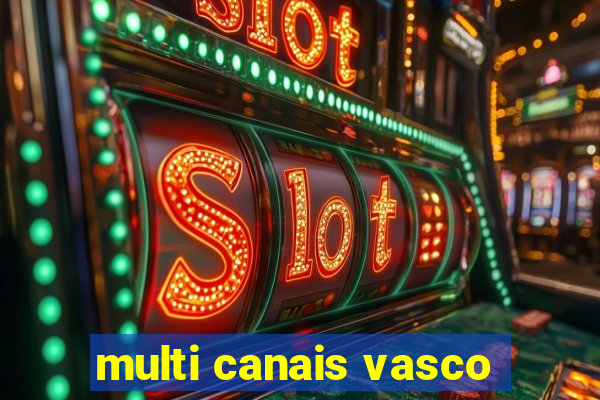 multi canais vasco